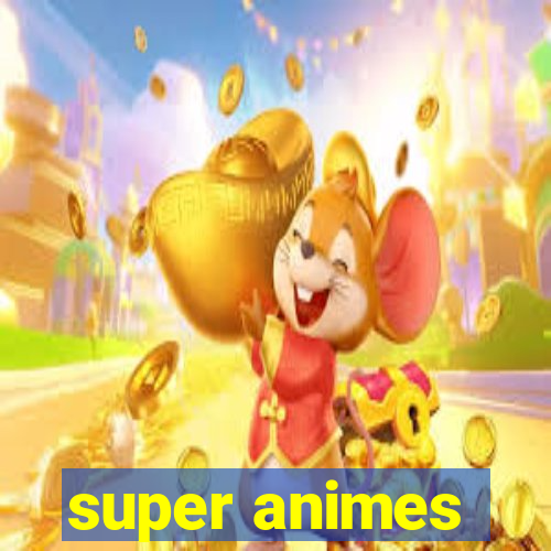 super animes